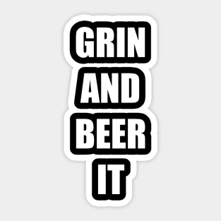 GRIN AND BEER IT Sticker